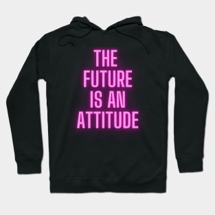 The Future Is An Attitude! (Hot Pink) Hoodie